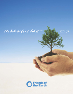 Friends of the Earth Annual Report 2007