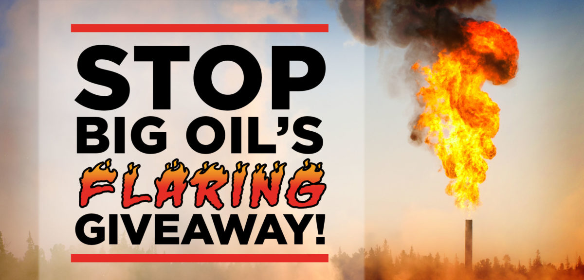 A graphic that says "Stop Big Oil's Flaring Giveaway" with factory tower with fire coming out of it in the background