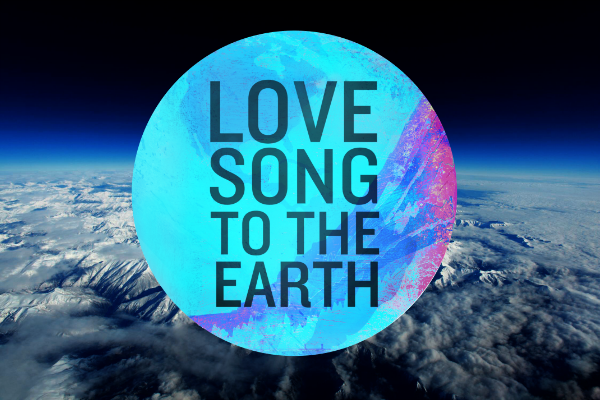 “Love Song to the Earth:” An anthem for action