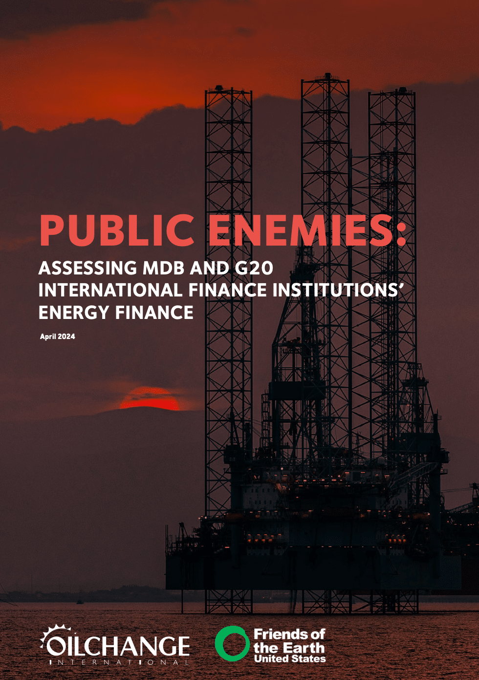 Public Enemies: Assessing MDB & G20 International Finance Institutions’ Energy Finance