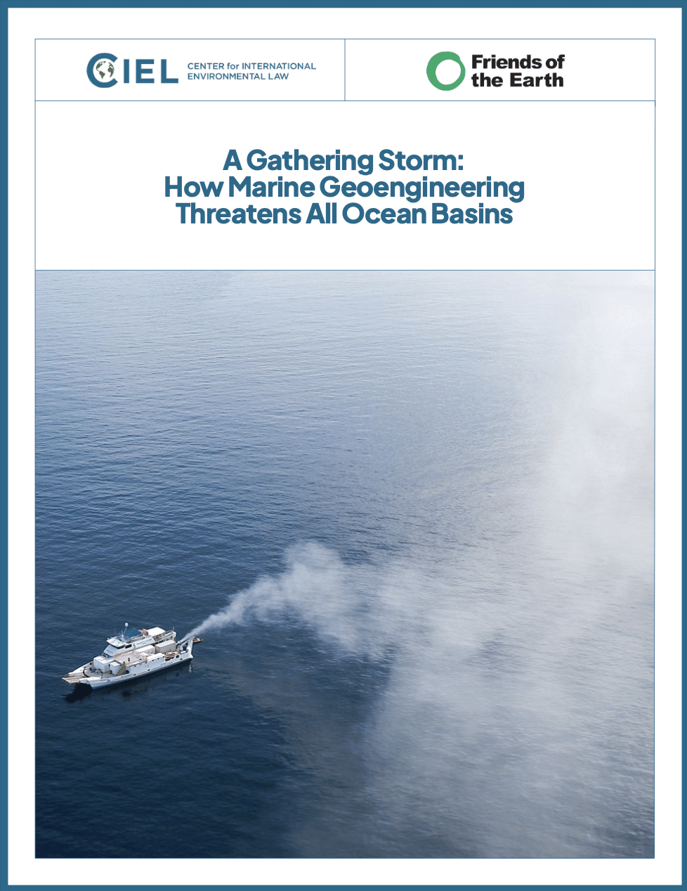 A Gathering Storm: How Marine Geoengineering Threatens All Ocean Basins