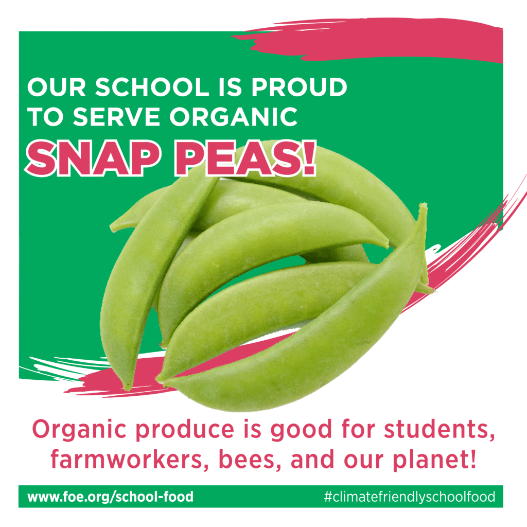 May contain snap peas and text that reads "Our school is proud to serve organic snap peas!"