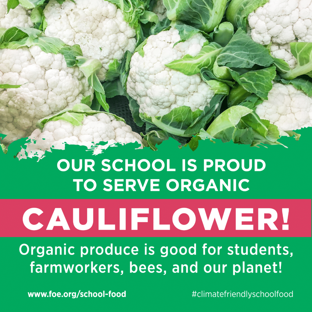 May contain a close-up of organic cauliflower. Text reads "OUR SCHOOL IS PROUD TO SERVE ORGANIC CAULIFLOWER!"