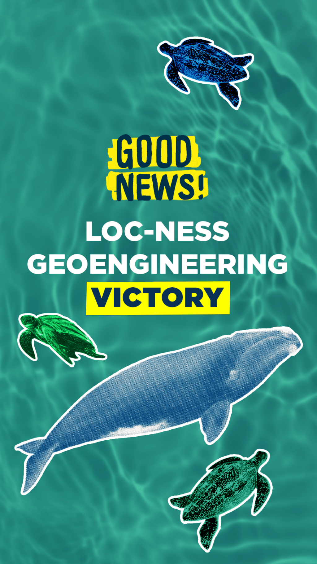 May contain a whale and four turtles with text "Good News! Loc-ness Geoengineering Victory".